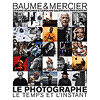 Avec � Le Photographe �, Baume & Mercier propose un voyage au c�ur de l�intimit� des grands ma�tres de la photographie contemporaine : David Lachapelle, Pierre et Gilles, Peter Lindbergh, Rankin, Salgado, Nachtwey, Reza, Martin Parr, Araki�